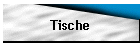 Tische